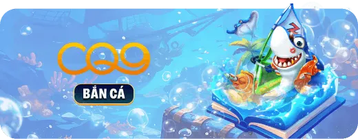 CQ9 BẮN CÁ